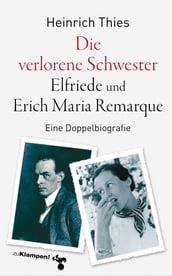 Die verlorene Schwester  Elfriede und Erich Maria Remarque