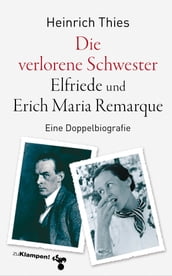 Die verlorene Schwester Elfriede und Erich Maria Remarque