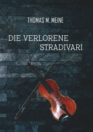 Die verlorene Stradivari - John Meade Falkner - Thomas M. Meine