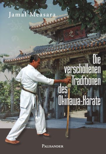 Die verschollenen Traditionen des Okinawa-Karate - Alexander Borsch - Jamal Measara