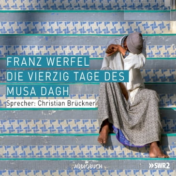 Die vierzig Tage des Musa Dagh - Franz Werfel - Audiobuch Verlag - SWR