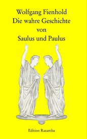 Die wahre Geschichte von Saulus und Paulus