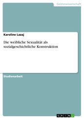 Die weibliche Sexualität als sozialgeschichtliche Konstruktion