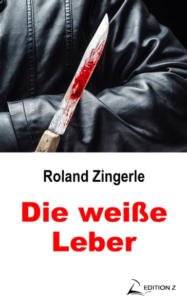 Die weiße Leber - Roland Zingerle