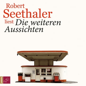 Die weiteren Aussichten - Robert Seethaler