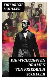 Die wichtigsten Dramen von Friedrich Schiller