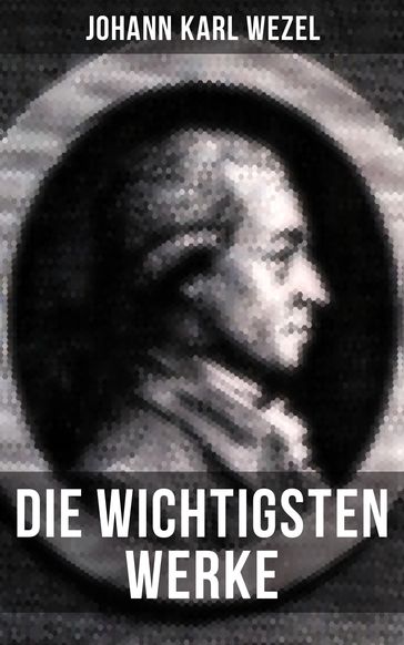 Die wichtigsten Werke von Johann Karl Wezel - Johann Karl Wezel