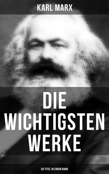 Die wichtigsten Werke von Karl Marx (50 Titel in einem Band) - Karl Marx