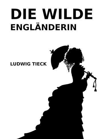 Die wilde Engländerin - Ludwig Tieck