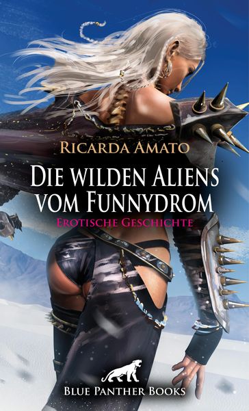 Die wilden Aliens vom Funnydrom   Erotische Geschichte - Ricarda Amato