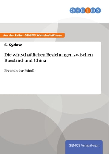 Die wirtschaftlichen Beziehungen zwischen Russland und China - S. Sydow
