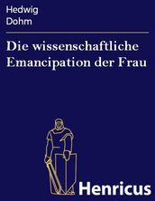 Die wissenschaftliche Emancipation der Frau