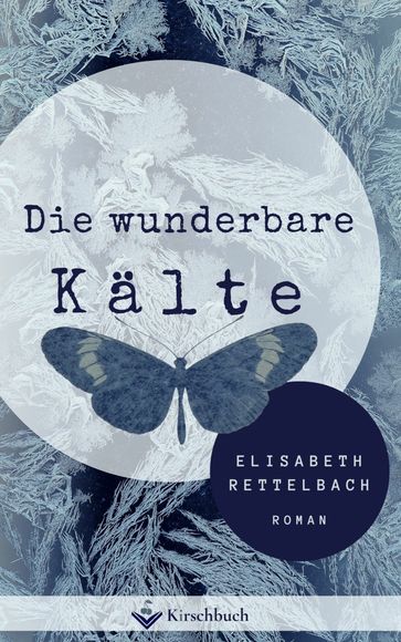 Die wunderbare Kälte - Elisabeth Rettelbach