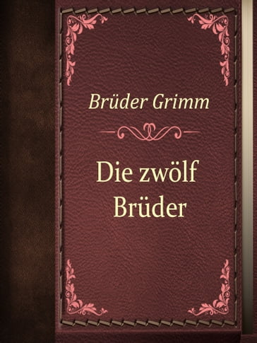 Die zwölf Brüder - Bruder Grimm