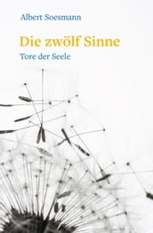 Die zwölf Sinne  Tore der Seele