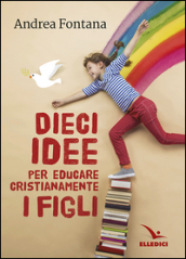 Dieci idee per educare cristianamente