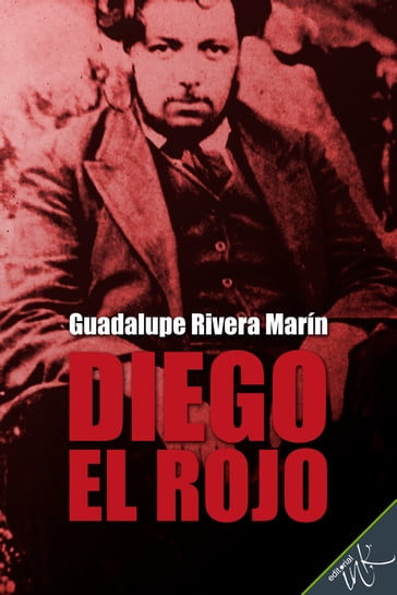 Diego el rojo - Guadalupe Rivera Marín
