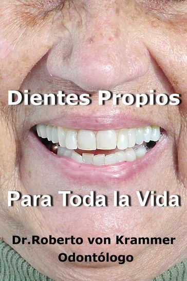 Dientes Propios Para Toda la Vida - Roberto von Krammer