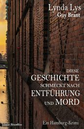 Diese Geschichte schmeckt nach Entführung und Mord: Ein Hamburg-Krimi