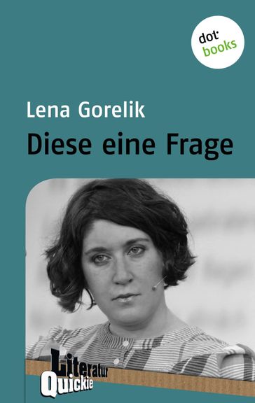 Diese eine Frage - Lena Gorelik