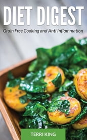 Diet Digest: Grain Free Cooking and Anti Inflammation