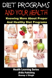 Diet Programs and your Health: Knowing More about Proper and Healthy Diet Programs