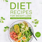 Diet Recipes for Weight Loss (Boxed Set): 2 Day Diet Plan to Lose Pounds