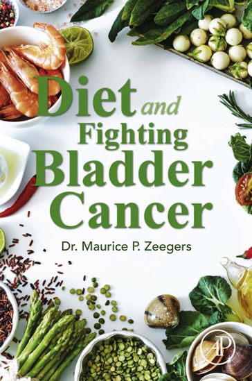 Diet and Fighting Bladder Cancer - Maurice P. Zeegers - MD - PhD - MSc - MHS