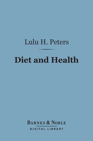 Diet and Health (Barnes & Noble Digital Library) - Lulu Hunt Peters