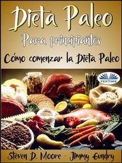 Dieta Paleo Para Principiantes: Cómo Comenzar La Dieta Paleo