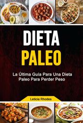 Dieta Paleo: La Última Guía Para Una Dieta Paleo Para Perder Peso