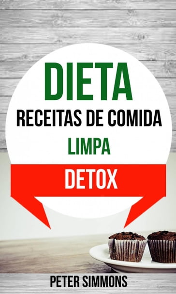Dieta: Receitas de Comida Limpa (Detox) - Peter Simmons