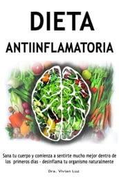 Dieta antiinflamatoria - Sana tu cuerpo y comienza a sentirte mucho mejor dentro de los primeros días - desinflama tu organismo naturalmente