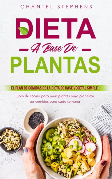 Dieta a base de plantas El plan de comidas de la dieta de base vegetal simple - Chantel Stephens