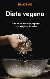 Dieta vegana: más de 60 recetas veganas para mejorar la salud