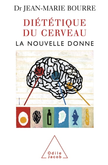 Diététique du cerveau - Jean-Marie Bourre