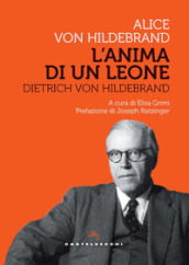 Dietrich Von Hildebrand. L anima di un leone