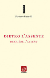 Dietro l assente-Derrière l absent