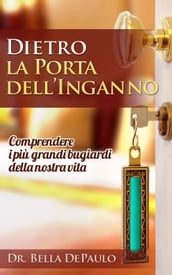 Dietro la porta dell inganno: comprendere i più grandi bugiardi della nostra vita