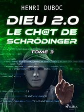 Dieu 2.0 - Tome 3 : Le Ch@t de Schrödinger