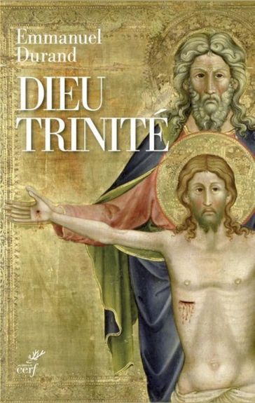 Dieu Trinité. Communion et transformation - Emmanuel Durand