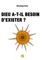 Dieu a-t-il besoin d exister ?