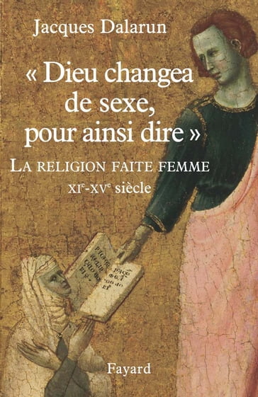 "Dieu changea de sexe, pour ainsi dire" - Jacques Dalarun