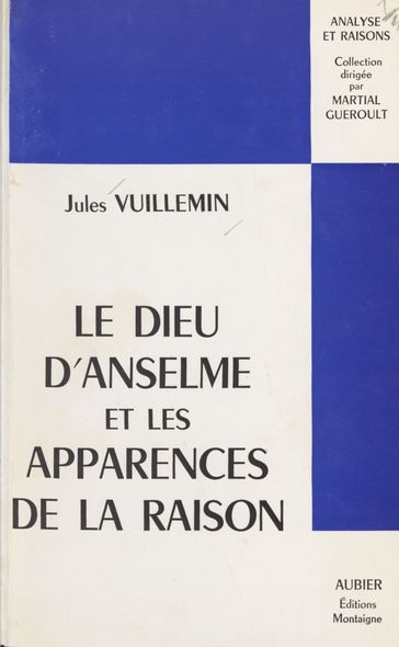 Le Dieu d'Anselme et les apparences de la raison - Jules Vuillemin - Martial Gueroult