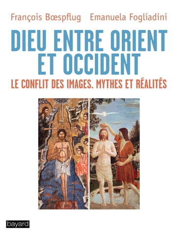 Dieu entre Orient et Occident - Francois Boespflug - Emanuela Fogliadini