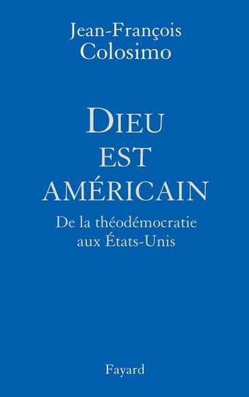 Dieu est américain - Jean-François Colosimo