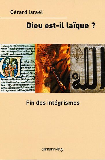 Dieu est-il laïque ? Fin des intégrismes - Gérard Israel