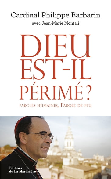 Dieu est-il périmé ?. paroles humaines, Parole de - Jean-Marie Montali - Philippe Barbarin