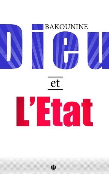 Dieu et l'Etat - Michel Bakounine