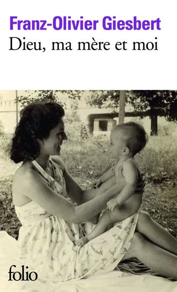 Dieu, ma mère et moi - Franz-Olivier Giesbert